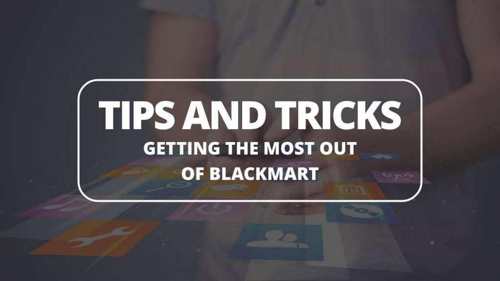 Getting the Most Out of Blackmart Tips and Tricks