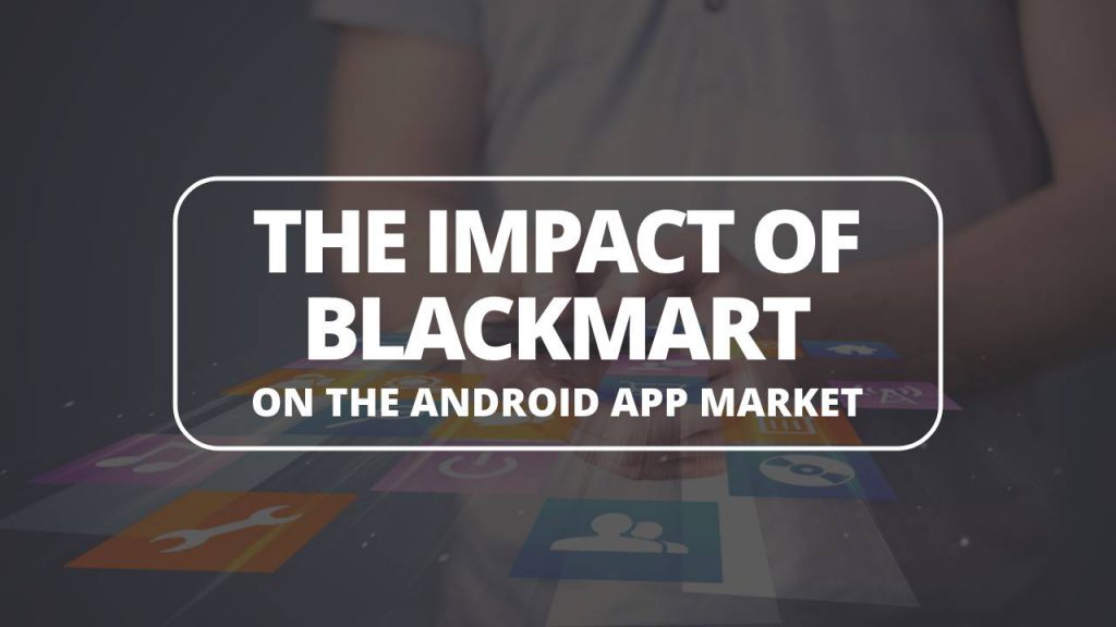 The Impact of Blackmart on the Android App Market